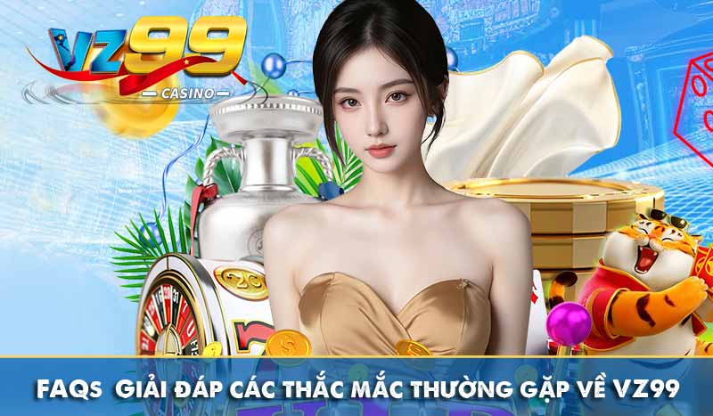 TRANG CHỦ 115 FAQs – Giải đáp các thắc mắc thường gặp về VZ99